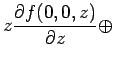 $\displaystyle z \frac{\partial f(0, 0, z)}{\partial z} \oplus$