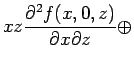 $\displaystyle xz \frac{\partial^2 f(x, 0, z)}{\partial x \partial z} \oplus$