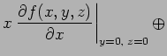 $\displaystyle x \left. \frac{\partial f(x, y, z)}{\partial x} \right\vert _{y =0, \; z=0} \oplus$